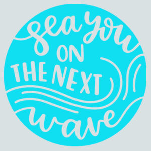 Sea you on the next wave Design