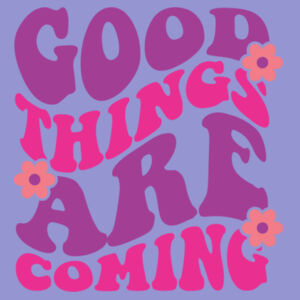 Comfort Colors-GOOD THINGS ARE COMMING-1745 Design