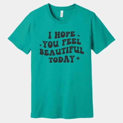 Bella+Canvas-I HOPE YOU FEEL BEAUTIFUL TODAY-3001 Thumbnail