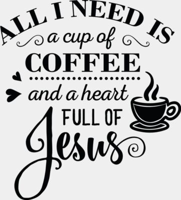 All I need is coffee and Jesus