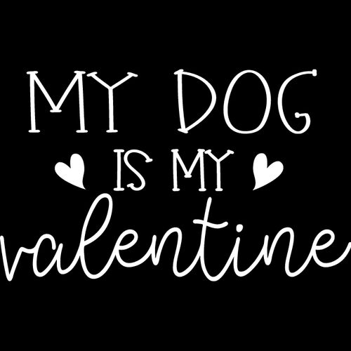 My Dog Is My Valentine white Thumbnail