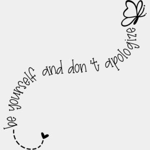 BE YOURSELF AND DON T APOLOGIZE Thumbnail