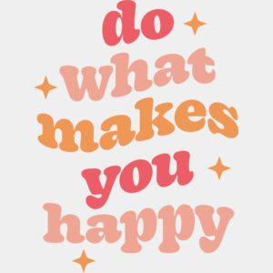 DO WHAT MAKES YOU HAPPY2 Thumbnail