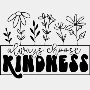 ALWAYS CHOOSE KINDNESS Thumbnail